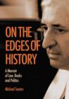 On the Edges of History : A Memoir of Law, Books and Politics - Book