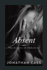 Absent : The Cruelty of Abduction - Book