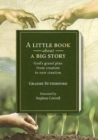 A little book about a big story : God's grand plan from creation to new creation - Book