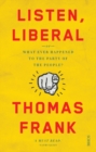 Listen, Liberal : or, what ever happened to the party of the people? - Book