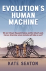 Evolution's Human Machine - Book