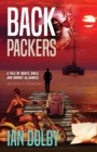 Backpackers : A Tale of Boats, Girls and Unholy Alliances - Book