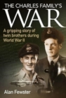 The Charles Family's War : A Gripping Story of Twin Brothers During World War II - Book
