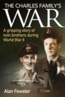Charles Family's War : A gripping story of twin brothers during World War II - eBook