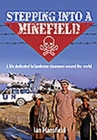 Stepping into a Minefield : A Life Dedicated to Landmine Clearance Around the World - Book