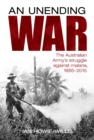 Unending War : The Australian Army's struggle against malaria 1885-2015 - eBook