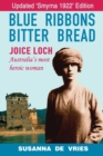 Blue Ribbons Bitter Bread : Joice Loch - Australia's most heroic woman - Book