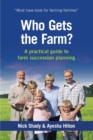 Who Gets the Farm? : A practical guide to farm succession planning - Book