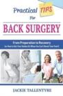 Practical Tips For Back Surgery : From Preparation to Recovery (or How to Get Your Undies On When You Can't Reach Your Feet!) - Book
