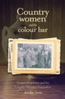 Country Women and the Colour Bar : Grassroots Activism and the Country Women’s Association - Book