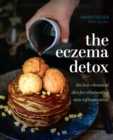 The Eczema Detox : The Low-Chemical Diet for Eliminating Skin Inflammation - Book