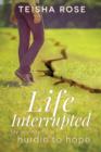 Life Interrupted : My Journey from Hurdle to Hope - Book