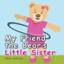 My Friend the Bear's Little Sister - Book