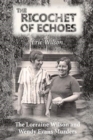The Ricochet of Echoes : The Lorraine Wilson and Wendy Evans Murders - Book
