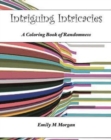 Intriguing Intricacies : A Coloring Book of Randomness: A Coloring Book - Book