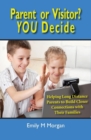 Parent or Visitor? You Decide : Helping Long Distance Parents to Build Closer Connections with Their Families - Book