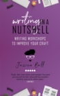 Writing in a Nutshell : Writing Workshops to Improve Your Craft - Book