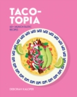 Taco-topia : 60+ munch-tastic recipes - Book