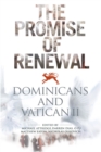 The Promise of Renewal : Dominicans and Vatican II - eBook