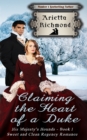 Claiming the Heart of a Duke : Sweet and Clean Regency Romance - Book