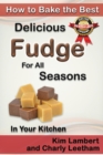 How to Bake the Best Delicious Fudge for All Seasons - In Your Kitchen - Book
