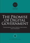 The Promise of Digital Government : Transforming Public Services, Regulation, and Citizenship Menzies Research Centre Number 4 - Book