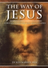 The Way of Jesus : A Reflection on the Beatitudes - Book