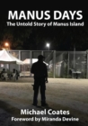 Manus Days : The Untold Story of Manus Island - Book