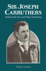 Sir Joseph Carruthers : Founder of the New South Wales Liberal Party - Book