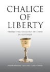 Chalice of Liberty : Protecting Religious Freedom in Australia - Book