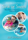 Sink or Swim - Water Safety and Swimming Lessons Guide for Parents - Book
