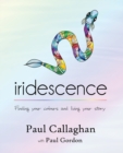 iridescence : Finding your colours and living your story - Book