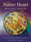 The Native Heart Healing Oracle : 42 Sacred Mandalas for Raising Your Vibration - Book