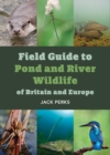 FIELD GUIDE D TO POND WILDLIFE OF BRITAIN & EUROPE - Book