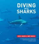 Diving With Sharks : This book is a complete guide for divers seeking sharks and everyone interested in this incredible creatures - Book