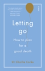 Letting Go : how to plan for a good death - eBook