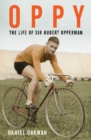 Oppy : The Life of Sir Hubert Opperman - Book