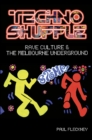 Techno Shuffle : Rave Culture & the Melbourne Underground - Book