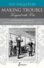 Making Trouble (Tongued with Fire) : An Imagined History of Harriet Elphinstone Dick and Alice C Moon - Book
