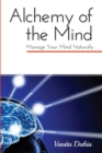 Alchemy of the Mind : Manage your Mind Naturally - Book
