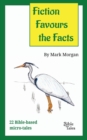 Fiction Favours the Facts : 22 Bible-Based Micro-Tales - Book