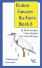 Fiction Favours the Facts - Book 3 : Yet another 22 Bible-based micro-tales - Book