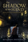 The Shadow of His Hand : Book One of the Markulian Prophecies - Book