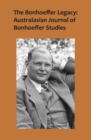 The Bonhoeffer Legacy, Volume 4 Number 1 : Australasian Journal of Bonhoeffer Studies - Book