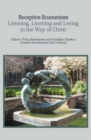 Receptive Ecumenism : Listening, Learning and Loving in the Way of Christ - Book