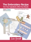 The Embroidery Recipe : How Your Ingredients Affect Your Results - Book