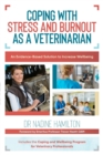 Coping with Stress and Burnout as a Veterinarian : An Evidence-Based Solution to Increase Wellbeing - Book