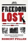 Freedom Lost : A History of Newspapers, Journalism and Press Censorship in Australia - Book