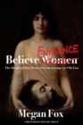 Believe Evidence : The Death of Due Process from Salome to #metoo - Book