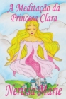 A Meditacao Da Princesa Clara (Historia Infantil, Livros Infantis, Livros de Criancas, Livros Para Bebes, Livros Paradidaticos, Livro Infantil Ilustrado, Literatura Infantil, Livros Infantis, Juvenil) - Book
